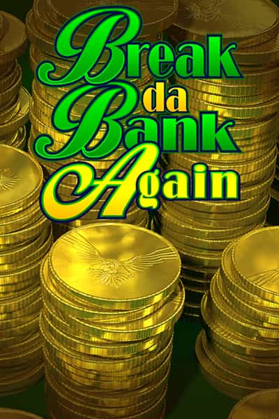 Break da Bank Again